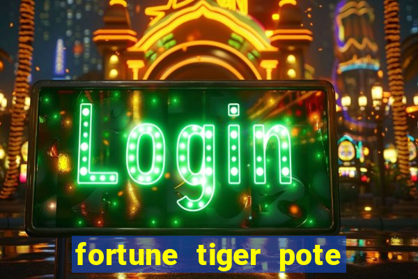 fortune tiger pote de ouro